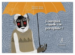 POURQUOI M’APPELLE-T-ON PARAPLUIE ? (KAMISHIBAÏ)
